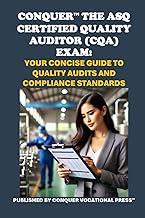 Conquer the ASQ Certified Quality Auditor (CQA) Exam: Your Concise Guide to Quality Audits and Compl