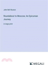 Roundabout to Moscow; An Epicurean Journey: in large print