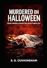 Murdered on Halloween: True Crimes Committed on October 31st