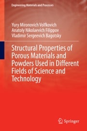 Structural Properties of Porous Materials and Powders Used in Different Fields of Science and Technology Yury Mironovich Volfkovich