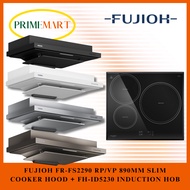 FUJIOH FR-FS2290 RP/VP 890MM SLIM COOKER HOOD + FH-ID5230 INDUCTION HOB BUNDLE DEAL + 1 YEAR WARRANT