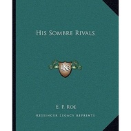 His Sombre Rivals by Edward Payson Roe (US edition, paperback)