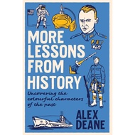 More Lessons from History: Uncovering the colourful characters of the past by Alex Deane
