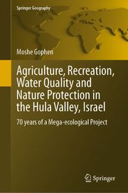 Agriculture, Recreation, Water Quality and Nature Protection in the Hula Valley, Israel Moshe Gophen