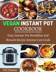 Vegan Instant Pot Cookbook Fifi Simon