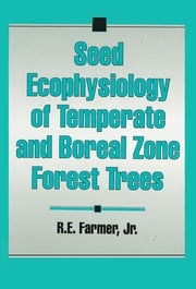 Seed Ecophysiology of Temperate and Boreal Zone Forest Trees RobertE. Farmer