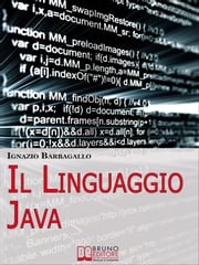 Il linguaggio Java. Elementi di Programmazione Moderna e Java per il Tuo Sito E-Commerce. (Ebook Italiano - Anteprima Gratis) Ignazio Barbagallo