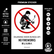 No Fireworks. Dilarang Main Bunga Api. 禁止玩烟火. Premium Sticker Sign Notice Signage. Retro Special. Fi