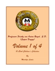Volume I of 4, Professor Frisky von Onion Bagel, S.D. (Super Doggy) of 12 ebook Children's Collection Marilyn Lewis