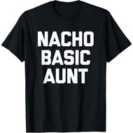 Funny Aunt Shirt_ Nacho Basic Aunt T-Shirt Funny Funny greetings