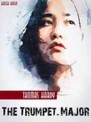 The Trumpet-Major Thomas Hardy