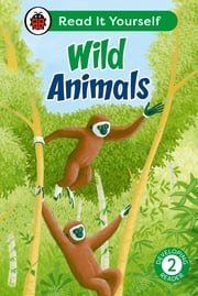 Wild Animals: Read It Yourself - Level 2 Developing Reader Ladybird
