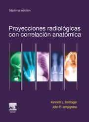 Proyecciones radiológicas con correlación anatómica K.L. Bontrager