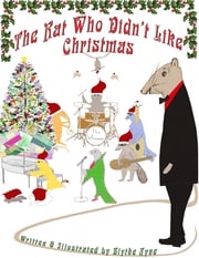 The Rat Who Didn't Like Christmas Blythe Ayne
