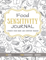 FOOD SENSITIVITY Journal 3 Month Food DIARY and Symptom Tracker - LOG BOOK to Identify INTOLERANCE a