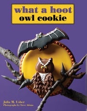 What a Hoot Owl Cookie Julia M. Usher