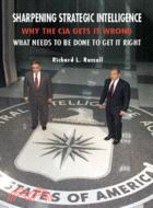 43098.Sharpening Strategic Intelligence：Why the CIA Gets It Wrong and What Needs to Be Done to Get It Right