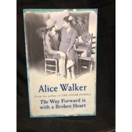 THE WAY FORWARD IS WITH A BROKEN HEART BY: ALICE WALKER