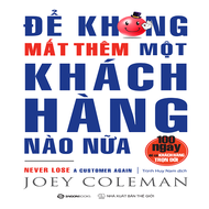 Để không mất thêm một khách hàng nào nữa - Tác giả: Joey Coleman