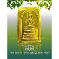 0714 Thailand Amulet 泰国佛牌. Phra Somdej Phim Kechaiyo Brass Mask. Wat Intharawihan. BE2552.
