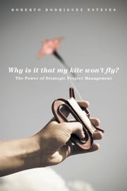 Why is it that my kite won’t fly? Roberto Rodriguez Esteves, PMP, P. Eng, QMS-PR, PMC