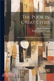 12752.The Poor in Great Cities: Their Problems and What is Doing to Solve Them