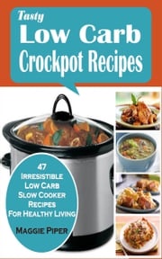 Tasty Low-carb Crockpot Recipes Maggie Piper