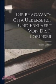 Die Bhagavad-Gita uebersetzt und erklaert von Dr. F. Lorinser