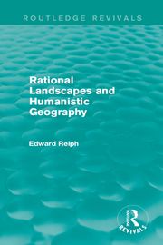 Rational Landscapes and Humanistic Geography Edward Relph