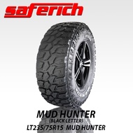 SAFERICH 235/75R15 LT TIRE/TYRE-116/113Q* MUD HUNTER (BLACK LETTER) FRC88 HIGH QUALITY PERFORMANCE TUBELESS TIRE