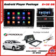 2+32 GB Android Player For Perodua Axia New 2022 - Now ( G / X / SE / AV Spec)  [FREE Player Casing 