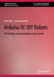Arduino IV: DIY Robots Tyler Kerr