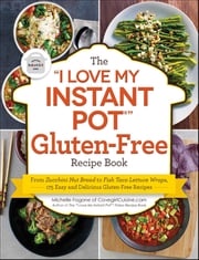 The "I Love My Instant Pot" Gluten-Free Recipe Book Michelle Fagone
