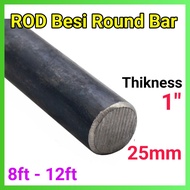 25mm ROD Rounb Bar Besi 8ft -12ft