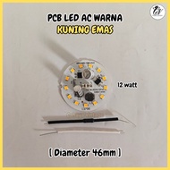 MESIN CAHAYA 12 WATT YELLOW GOLD LIGHT AC LED PCB LED LIGHT MACHINE LED LIGHT LED BULB