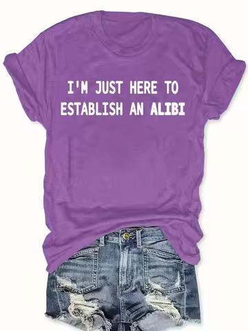 I'm Just Here To Establish An Alibi Women's Tee - True Crime Humor Graphic, Casual Sassy Top