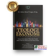Teologi Ekonomi: Upaya Internalisasi Nilai-nilai Tauhid Dalam Aktivitas Ekonomi dan Bisnis Islam– Dr