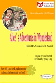 Alice’s Adventures in Wonderland (ESL/EFL Version with Audio) Qiliang Feng