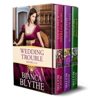 Wedding Trouble (Books 4-6) Bianca Blythe
