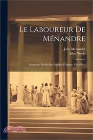 79058.Le Laboureur De Ménandre: Fragments Inédits Sur Papyrus D'égypte, Déchiffrés