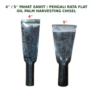 Pahat  Sawit/Pengali Rata Flat 4"/ 5"Oil Palm Harvesting chisel/Chop Kelapa Sawit/Cok Sawit /Penggal