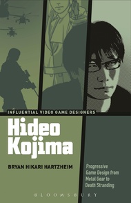 Hideo Kojima: Progressive Game Design from Metal Gear to Death Stranding (Influential Video Game Des