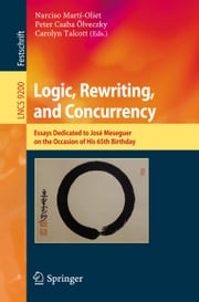 Logic, Rewriting, and Concurrency Narciso Martí-Oliet