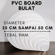 PVC BOARD ROUND DIAMETER 25 CM TO 50 CM THICKNESS 9 MM [PVC BOARD ROUND/CHANGING DIAMETER 25CM, 26CM