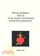 Morals and Dogma of the Ancient and Accepted Scottish Rite Freemasonry