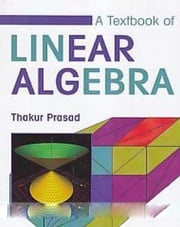 A Textbook Of Linear Algebra Thakur Prasad