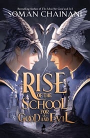 Rise of the School for Good and Evil (The School for Good and Evil) Soman Chainani