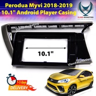 Perodua Myvi 2018-2019 10.1" Android Player Casing