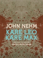 Kære Leo Kære Max John Nehm