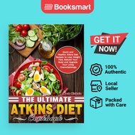 The Ultimate Atkins Diet Cookbook: Quick and Healthy Atkins Diet Recipes to Lose Weight Fast, Rebuil